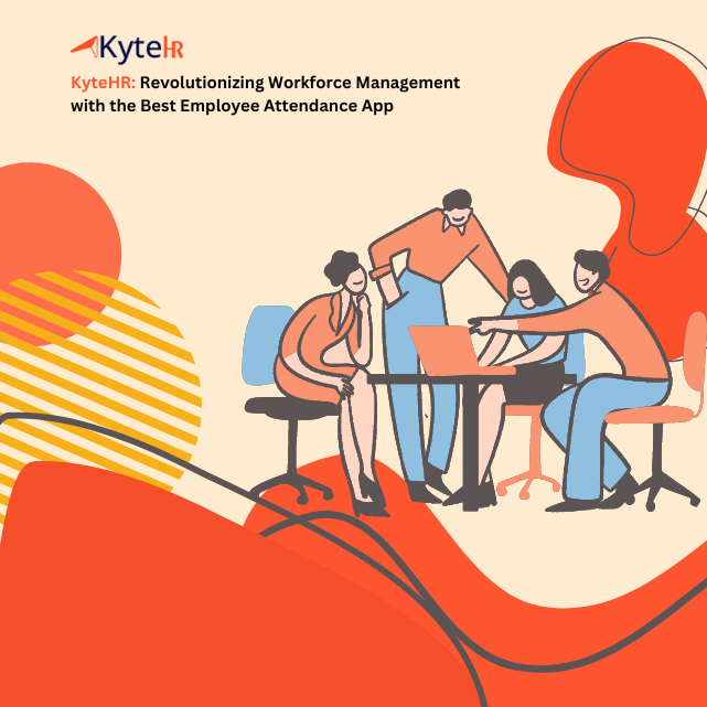 KyteHR: Revolutionizing Workforce Management with the Best Employee Attendance App
